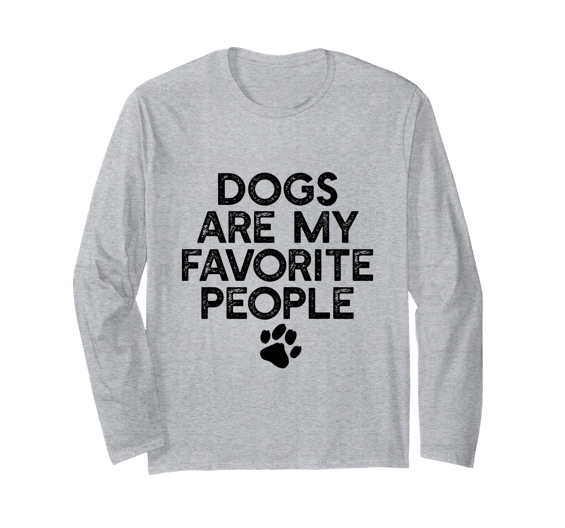 DOGS ARE MY FAVORITE PEOPLE Paw Print Pet Owner Dog Meme Long Sleeve T-Shirt — image 1