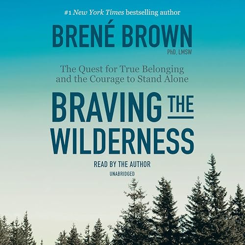Download Braving the Wilderness: The Quest for True Belonging and the Courage to Stand Alone PDF