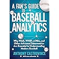 A Fan's Guide to Baseball Analytics: Why WAR, WHIP, wOBA, and Other Advanced Sabermetrics Are Essential to Understanding Mode