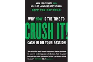 Crush It!: Why NOW Is the Time to Cash In on Your Passion