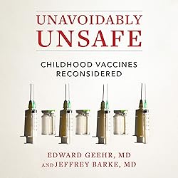 Unavoidably Unsafe: Childhood Vaccines Reconsidered