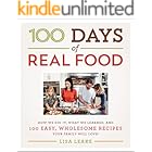 100 Days of Real Food: How We Did It, What We Learned, and 100 Easy, Wholesome Recipes Your Family Will Love (100 Days of Real Food Series)