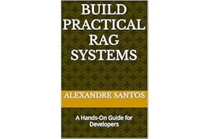 Build Practical RAG Systems: A Hands-On Guide for Developers