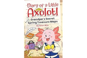 Diary of a Little Axolotl: Grandpa’s Secret Spring Treasure Maps
