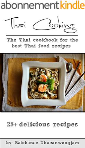 Download Thai Cooking: The Thai cookbook for the best Thai food recipes (thai cooking, thai food, thai food recipes, thai cookbook, thai curry, thai vegetarian ... ingredients, thai spices) (English Edition) PDF