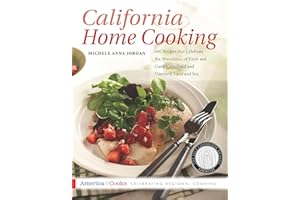 California Home Cooking: 400 Recipes that Celebrate the Abundance of Farm and Garden, Orchard and Vineyard, Land and Sea (Ame