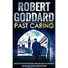 PAST CARING one of the most gripping thrillers you’ll ever read
