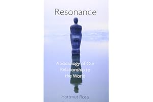 Resonance: A Sociology of Our Relationship to the World