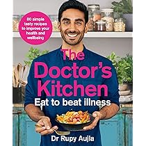 The Doctor's Kitchen - Eat to Beat Illness: Dr Rupy Aujla