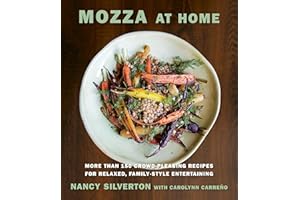 Mozza at Home: More than 150 Crowd-Pleasing Recipes for Relaxed, Family-Style Entertaining: A Cookbook