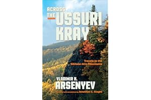 Across the Ussuri Kray: Travels in the Sikhote-Alin Mountains