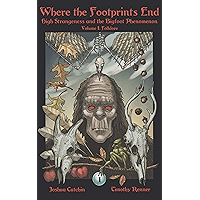Where the Footprints End: High Strangeness and the Bigfoot Phenomenon, Volume I: Folklore book cover