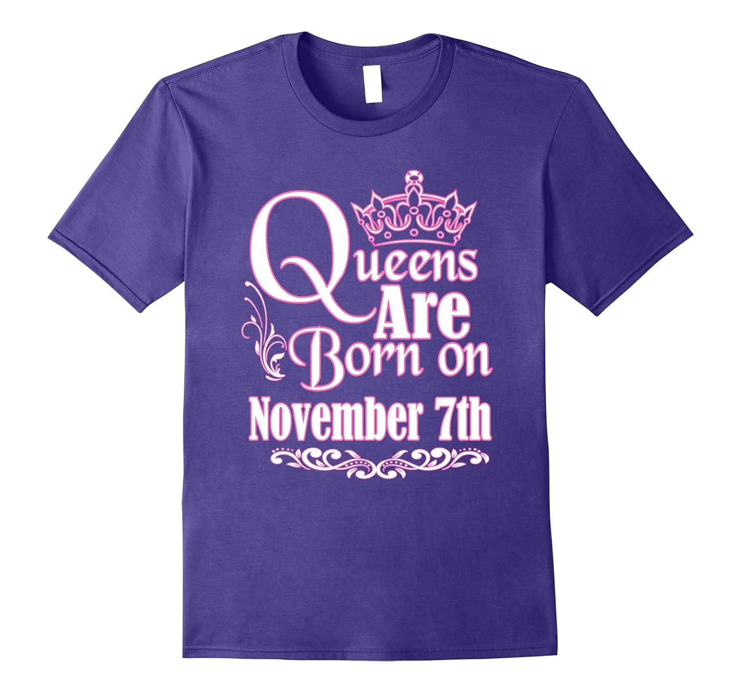 Queens Are Born On November 7th Funny Birthday T-Shirt-Rose