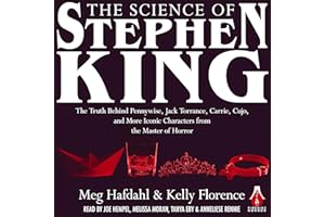 The Science of Stephen King: The Truth Behind Pennywise, Jack Torrance, Carrie, Cujo, and More Iconic Characters from the Mas