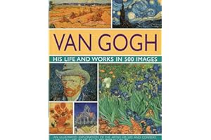 Van Gogh: His Life & Works in 500 Images: His Life & Works in 500 Images