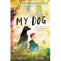 My Dog: A beautifully illustrated and heartfelt story for children