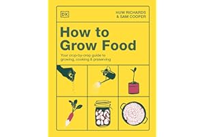 How to Grow Food: Your Crop-by-Crop Guide to Growing, Cooking, & Preserving