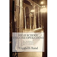 HIGH SCHOOL THEATRE OPERATIONS for Architects, Administrators and Academics book cover