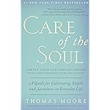 Care of the Soul, Twenty-fifth Anniversary Ed: A Guide for Cultivating Depth and Sacredness in Everyday Life