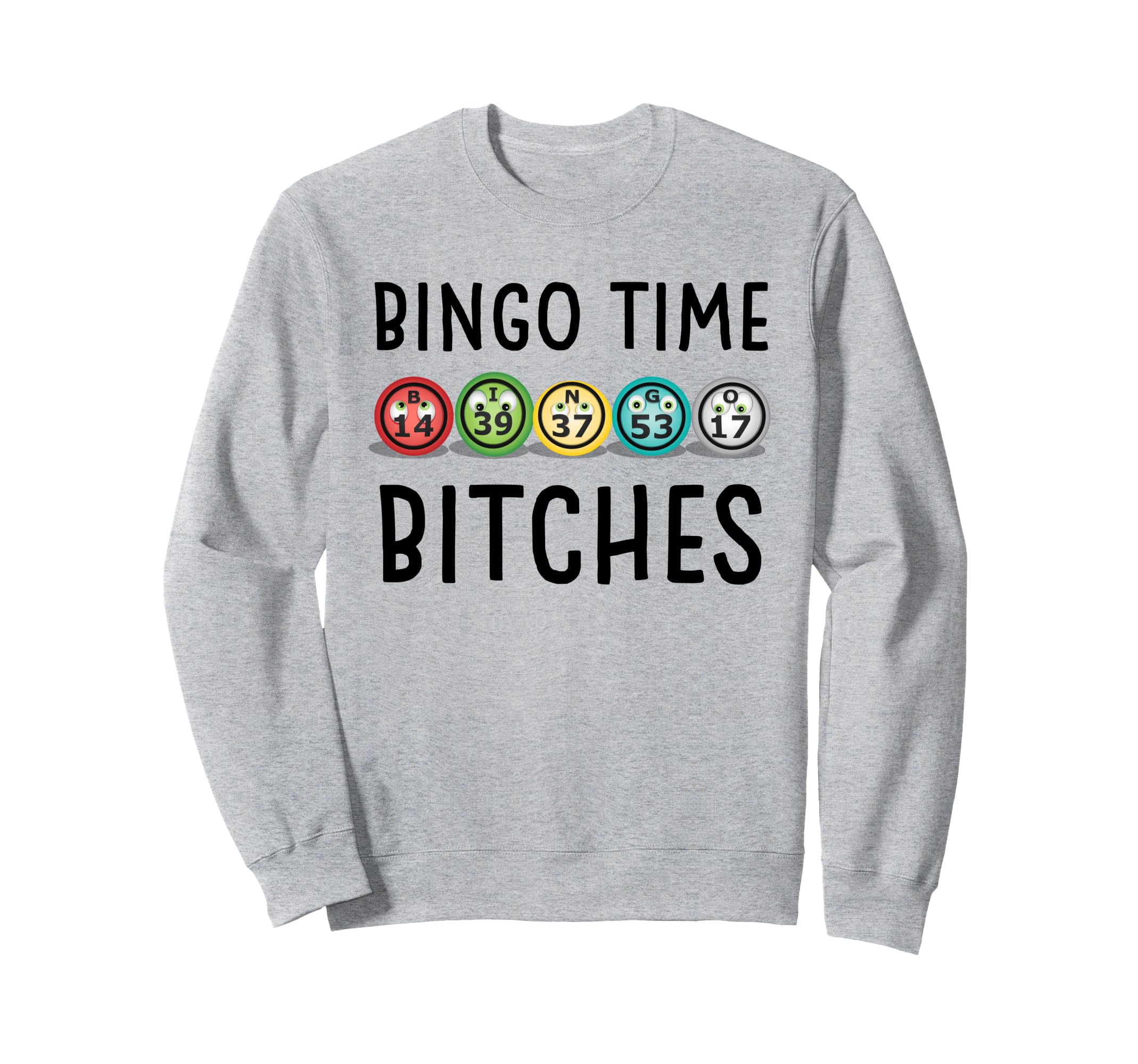 Bingo Time Bitches Bingo Balls Sweatshirt