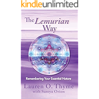 The Lemurian Way, Remembering Your Essential Nature