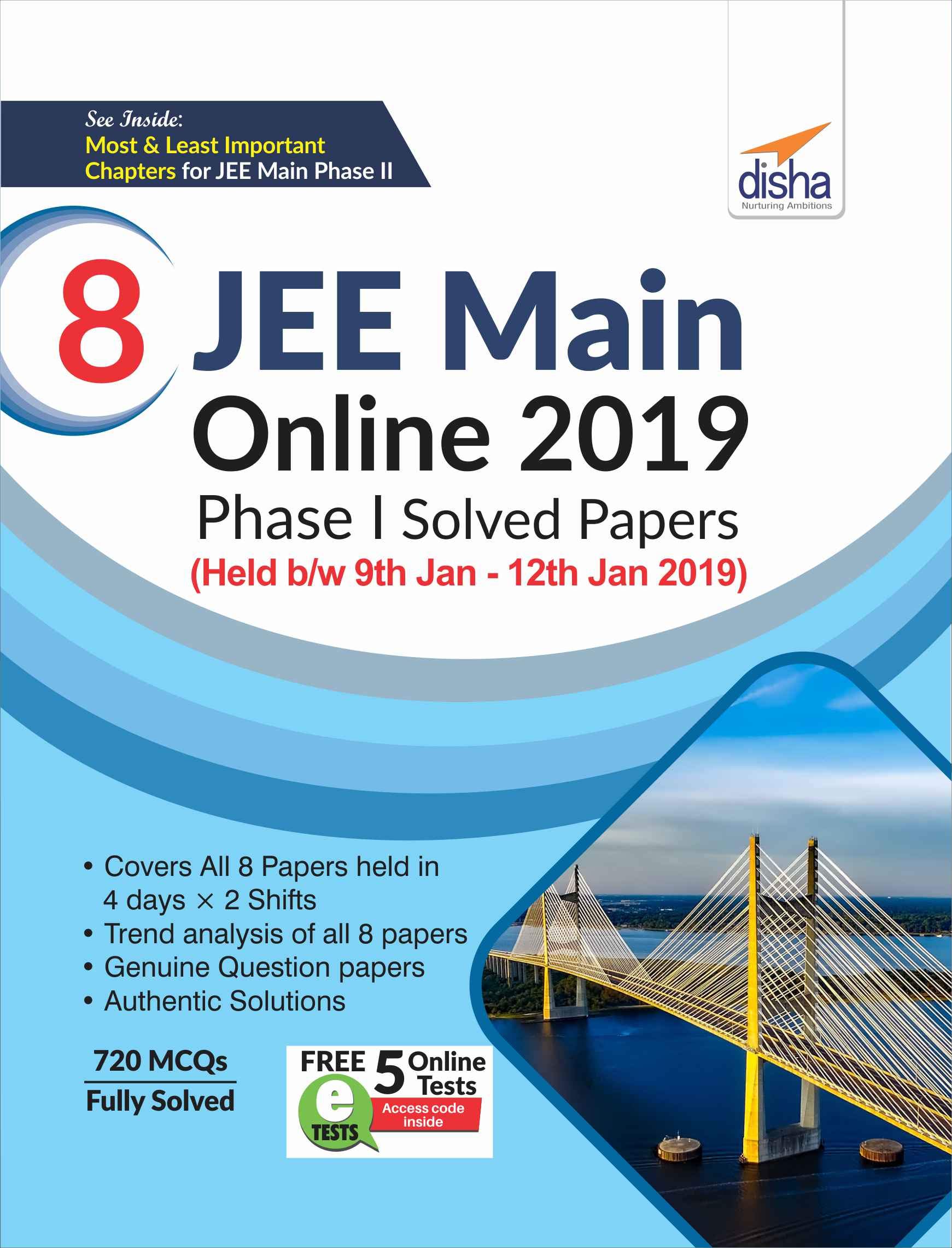 8 JEE Main Online 2019 Phase I Solved Papers (Held b/w 9th Jan – 12th Jan 2019) with Free 5 Online Tests 8 JEE Main Online 2019 Phase I Solved Papers (Held b/w 9th Jan – 12th Jan 2019) with Free 5 Online Tests
