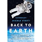 Back to Earth: What Life in Space Taught Me About Our Home Planet―And Our Mission to Protect It