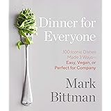 Dinner for Everyone: 100 Iconic Dishes Made 3 Ways--Easy, Vegan, or Perfect for Company: A Cookbook