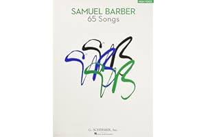 Samuel Barber: 65 Songs - High Voice Edition | Vocal Sheet Music Collection with Piano Accompaniment | Advanced Classical Art Song Repertoire for Students Teachers and Professional Performance Study