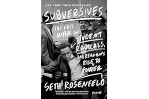 Subversives: The FBI's War on Student Radicals, and Reagan's Rise to Power