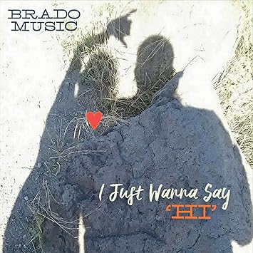 I Just Wanna Say Hi Brado Music Amazon De Musik i just wanna say hi brado music