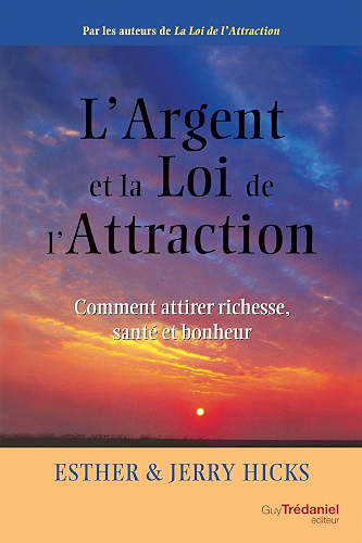Download L'argent et la loi de l'attraction : Comment attirer richesse, santé et bonheur PDF