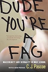 Dude, You're a Fag: Masculinity and Sexuality in High School, With a New Preface Kindle Edition