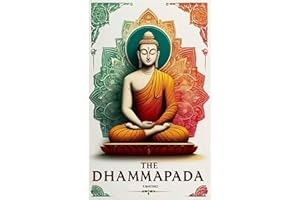 The Dhammapada : Illustrated Edition, Modern Translation: The Heart of Buddhist Philosophy Meditation, Mindfulness, and Ritua