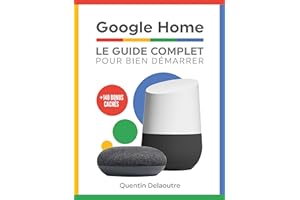 Google Home: Le Guide Complet Pour Bien Démarrer (French Edition)