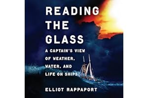 Reading the Glass: A Captain's View of Weather, Water, and Life on Ships