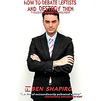 How to Debate Leftists and Destroy Them: 11 Rules for Winning the Argument book cover How to Debate Leftists and Destroy Them: 11 Rules for Winning the Argument book cover