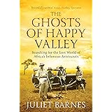 The Ghosts of Happy Valley: Searching for the Lost World of Africa's Infamous Aristocrats