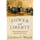 Power and Liberty: Constitutionalism in the American Revolution