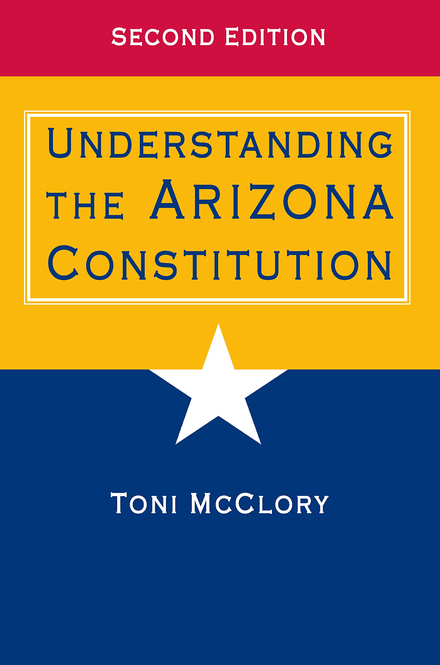 Understanding The Arizona Constitution Kindle Edition Mcclory Toni Politics Social Sciences Kindle Ebooks 