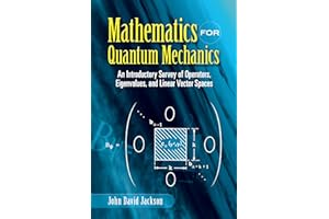 Mathematics for Quantum Mechanics: An Introductory Survey of Operators, Eigenvalues, and Linear Vector Spaces