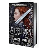 Steelborn (Deluxe Limited Edition) (The Steelborn Saga, 1)