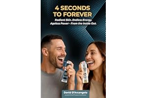 4 SECONDS TO FOREVER: Radiant Skin. Endless Energy. Ageless Power-From the Inside Out.