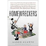 Homewreckers: How a Gang of Wall Street Kingpins, Hedge Fund Magnates, Crooked Banks, and Vulture Capitalists Suckered Millio