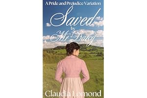 Saved By Mr Darcy: A Romantic Pride and Prejudice Variation (...by Mr Darcy Book 1)