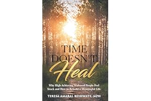 Time Doesn’t Heal: Why High Achieving Widowed People Feel Stuck and How to Rebuild a Meaningful Life
