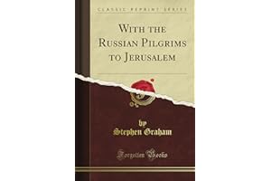 With the Russian Pilgrims to Jerusalem (Classic Reprint)