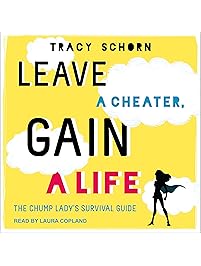 Leave a Cheater, Gain a Life: The Chump Lady's Survival Guide