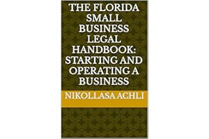 The Florida Small Business Legal Handbook: Starting and Operating a Business