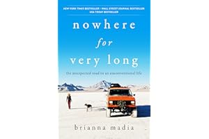 Nowhere for Very Long: The Unexpected Road to an Unconventional Life